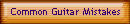 Common Guitar Mistakes