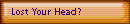 Lost Your Head?